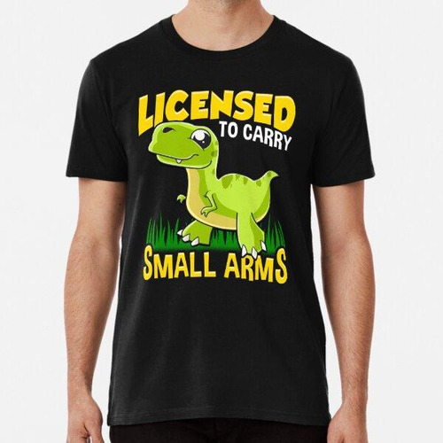 Remera Con Licencia Para Llevar Armas Pequeñas Funny Dinosau