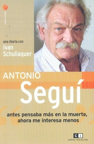 Antonio Segui - Ivan Schuliaquer, de Ivan Schuliaquer. Editorial Ci Capital Intelectual en español