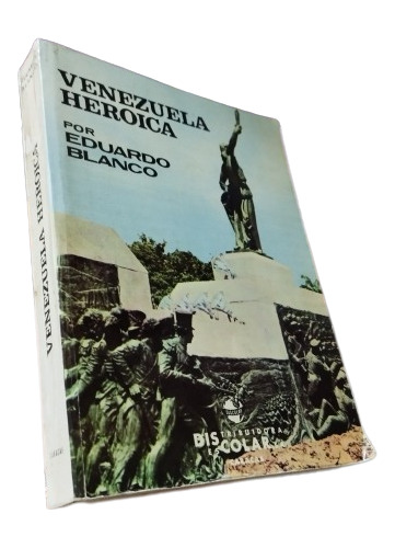 Libro: Venezuela Heroica - Eduardo Blanco 