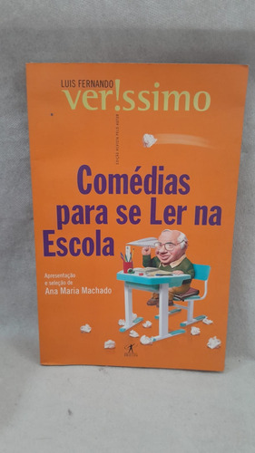 Livro Comédias Para Se Ler Na Escola - Luis Fernando Verissimo - Apresentação De Ana Maria Machado. [2001] (Usado)
