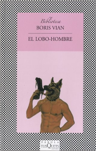 Libro El Lobo Hombre  De Boris Vian  Tusquets