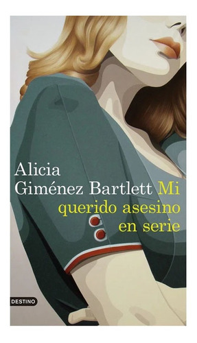 Mi Querido Asesino En Serie       Alicia Giménez Bartlett