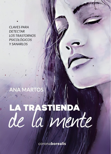 LA TRASTIENDA DE LA MENTE, de Ana Martos. Editorial Ediciones Corona Borealis, tapa blanda en español