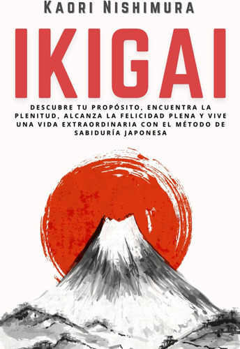 Libro: Ikigai: Descubre Tu Propósito, Encuentra La Plenitud,