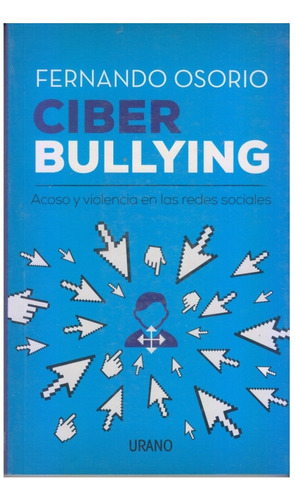 Ciber Bullying. Acoso Y Violencia. Fernando Osorio Centro