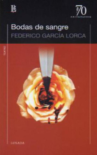 Bodas De Sangre (70 Aniversario), de García Lorca, Federico. Editorial Losada, tapa blanda en español, 2010