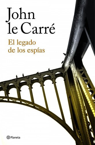 El Legado De Los Espías, John Le Carré. Ed. Planeta