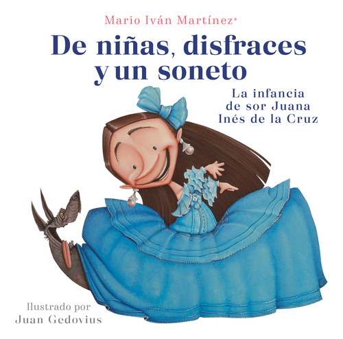 De Niñas, Disfraces Y Un Soneto. La Infancia De Sor Juana In