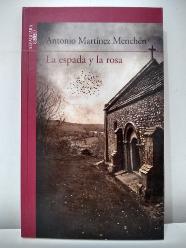 La Espada Y La Rosa - Antonio Martìnez Menchèn 