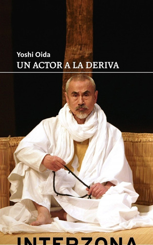 Un Actor A La Deriva. Yoshi Oida. Interzona