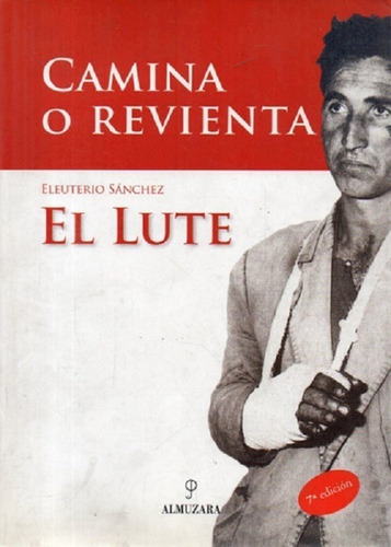 El Lute : Camina O Revienta, De Sánchez Eleuterio. Editorial Almuzara, Edición 2005 En Español