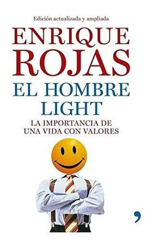 El Hombre Light : La Importancia De Una Vida Con Valores&-.