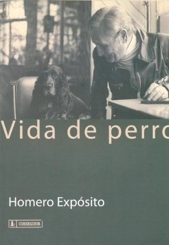 Vida De Perro - Homero Exposito, De Exposito, Homero. Editorial Corregidor, Tapa Blanda En Español