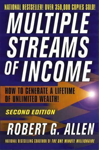 Multiple Streams Of Income : How To Generate A Lifetime Of Unlimited Wealth, De Robert G. Allen. Editorial John Wiley & Sons Inc, Tapa Blanda En Inglés