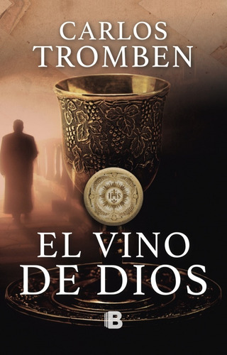 Libro El Vino De Dios Carlos Tromben Ediciones B