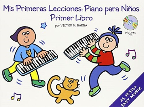 Mis Primeras Lecciones: Piano Para Niños Primer Libro.