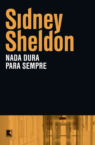 Nada dura para sempre, de Sheldon, Sidney. Editora Record Ltda., capa mole em português, 2014