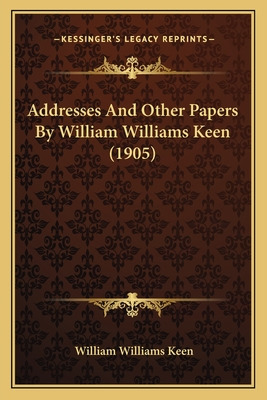 Libro Addresses And Other Papers By William Williams Keen...