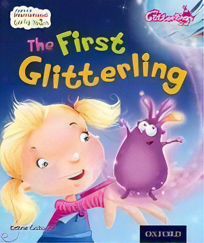 Early Years 1:the First Glitterling - Oxford Glitter, De Gallagher, Eithne. Editorial Oxford University Press En Inglés