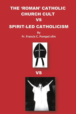 Libro The 'roman' Catholic Church Cult Vs Spirit-led Cath...