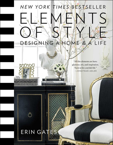 Elements Of Style : Designing A Home & A Life