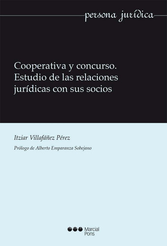 Cooperativa y concurso. Estudio de las relaciones jurÃÂdicas con sus socios, de Villafáñez Pérez, Itziar. Editorial Marcial Pons Ediciones Jurídicas y Sociales, S.A., tapa blanda en español