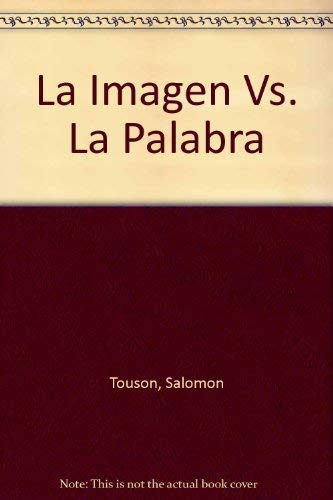 Libro La Imagen Vs La Palabra De Salomon Touson Autores Edit