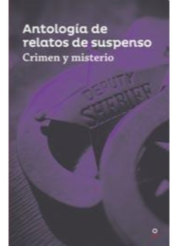 Antología De Relatos De Suspenso - Crimen Y Misterio - Loque