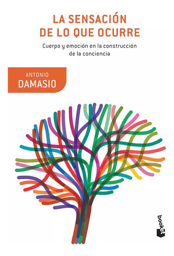 Antonio Damasio : La Sensación De Lo Que Ocurre - Seminuevo