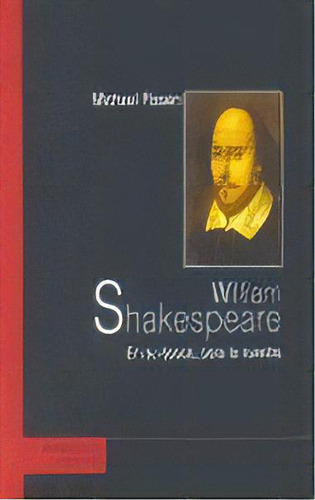 William Shakespeare: En Su Época, Para La Nuestra, De Rosen, Michael., Vol. 1. Editorial El Viejo Topo, Tapa Blanda En Español