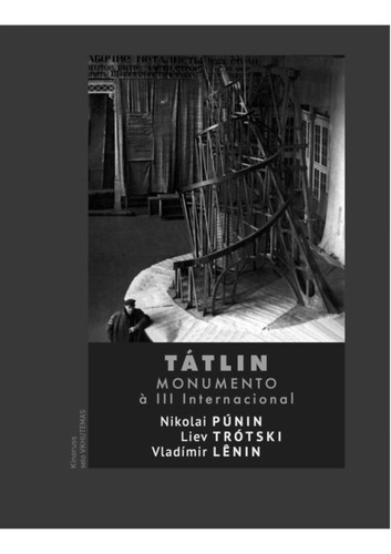 Tátlin - Monumento À Iii Internacional, De Trótski, Liev / Lenin, Vladimir / Púnin, Nikolai. Editorial Vkhutemas, Capa Mole, Edição 2024-12-02 00:00:00 Em Português