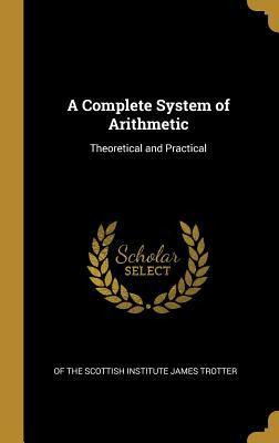 Libro A Complete System Of Arithmetic: Theoretical And Pr...