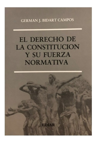 El Derecho De La Constitución Y Su Fuerza Normativa