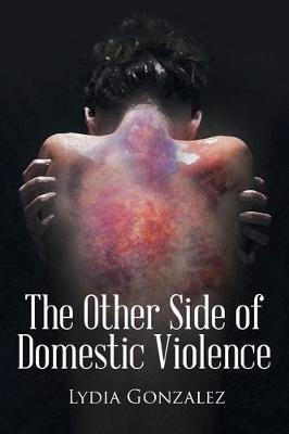 Libro The Other Side Of Domestic Violence - Lydia Gonzalez