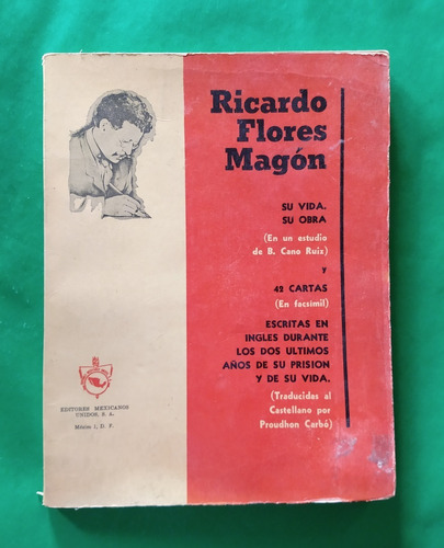 Ricardo Flores Magón Su Vida. Su Obra . B. Cano Ruiz