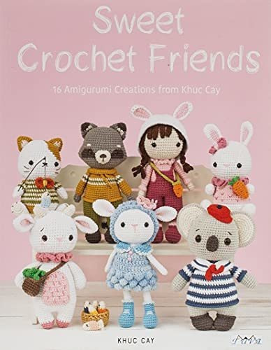 Book : Sweet Crochet Friends 16 Amigurumi Creations From...