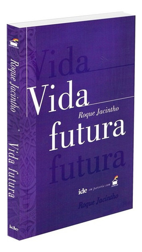 Vida Futura: Não Aplica, de : Roque Jacintho. Série Não aplica, vol. Não Aplica. Editora IDE, capa mole, edição não aplica em português, 2017