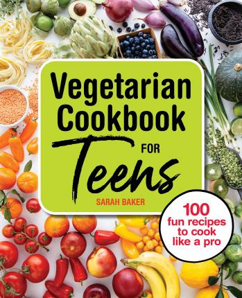Libro Vegetarian Cookbook For Teens : 100 Fun Recipes To ...