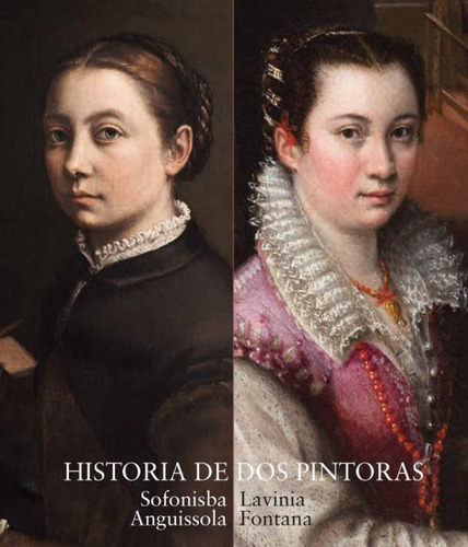 Catálogo Historia De Dos Pintoras Sofonisba Anguissola Y Lav