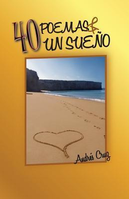 Libro 40 Poemas Y Un Sue O - Mr Andres Cruz