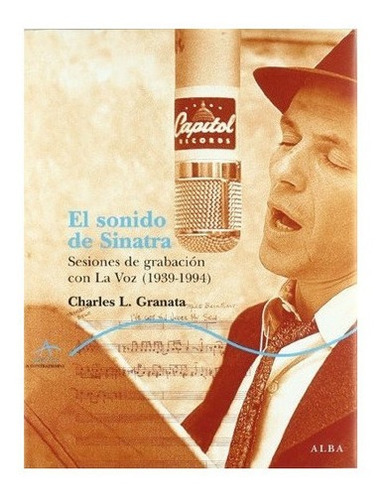 El Sonido Sinatra : Sesiones De Grabación Con La Voz (1939