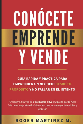 Libro: Conócete Emprende Y Vende: Guía Rápida Y Práctica Un