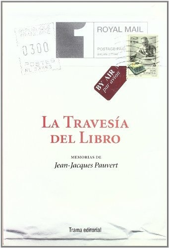 La Travesía Del Libro: Memorias De Jean-jacques Pauvert (tip