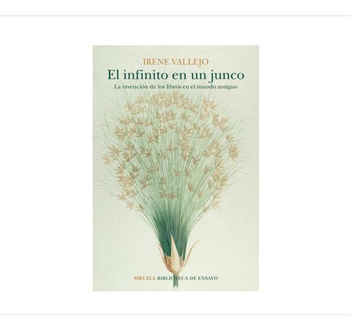 Libro El Infinito En Un Junco Irene Vallejos Ed Siruela