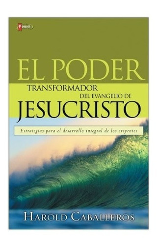 Poder Transformador Del Evangelio De Jesucristo - Harold C.