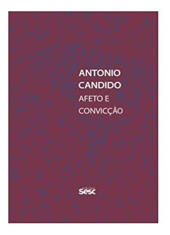 Livro Antonio Candido - Afeto E Convicção