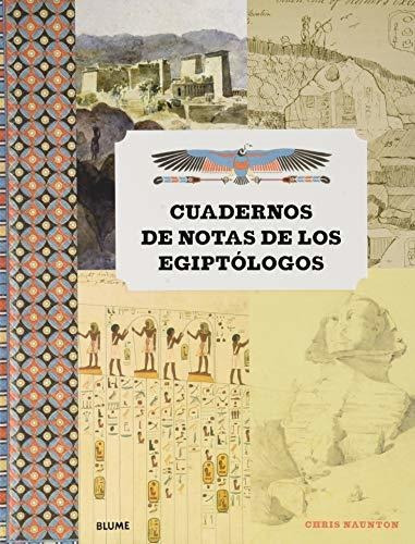 Cuadernos De Notas De Los Egiptólogos, De Naunton, Chris. Editorial Blume (naturart), Tapa Libro De Tela En Español