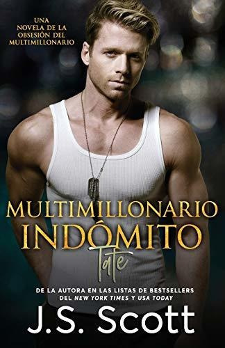 Multimillonario Indomito Tate, De J S Scott., Vol. N/a. Editorial Independently Published, Tapa Blanda En Español, 2019