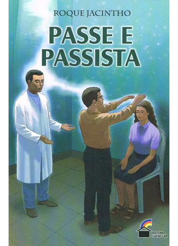 Passe E Passista, De : Roque Jacintho. Não Aplica, Vol. Não Aplica. Editorial Luz No Lar, Tapa Mole, Edición Não Aplica En Português, 2002