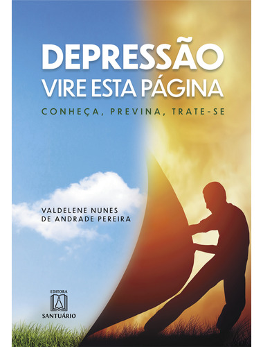 Depressão Vire Esta Pagina: Conheça, Previna, Trate-se, de Valdelene Nunes de Andrade Pereira. Editorial SANTUARIO, tapa mole en português